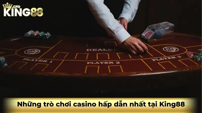 Những trò chơi casino hấp dẫn nhất tại King88