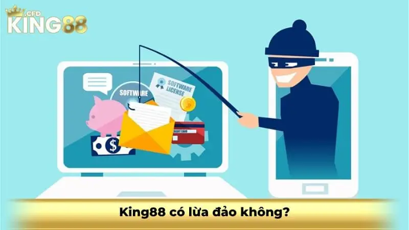 King88 có lừa đảo không?