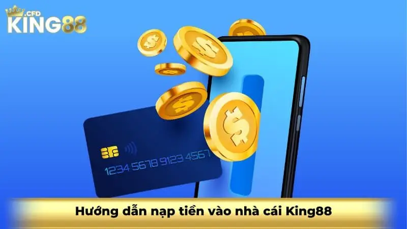 Hướng dẫn nạp tiền vào nhà cái King88