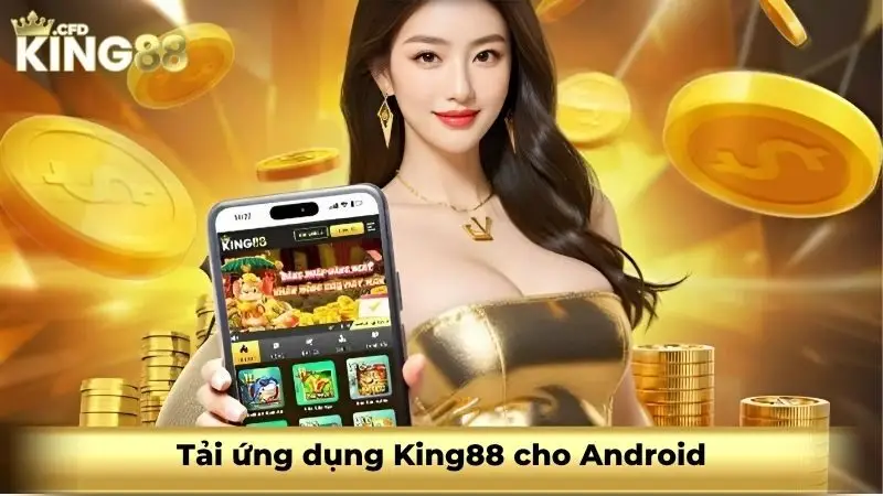 Tải ứng dụng King88 cho Android